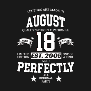 Legends Are Made In August 2005 18 Years Old Limited Edition 18th Birthday T-Shirt