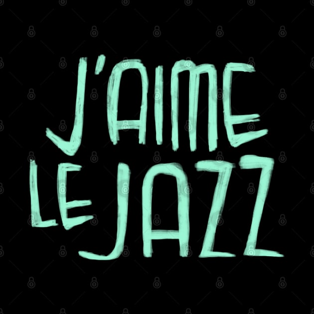 Jazz Music Love, Mint Jazz Typography, J'aime le Jazz by badlydrawnbabe