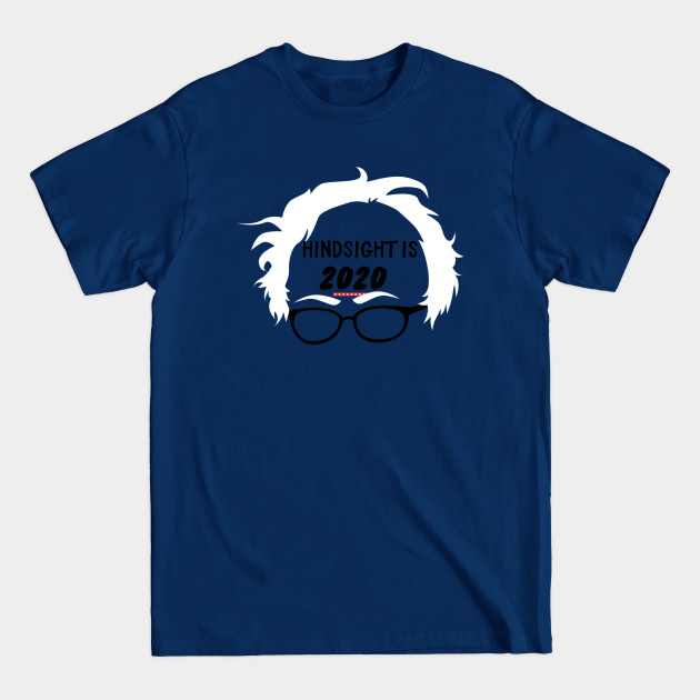 Disover Hindsight is 2020 - Bernie - T-Shirt