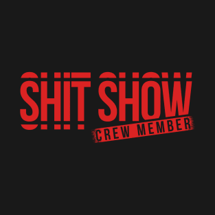shit-show-crew-member T-Shirt