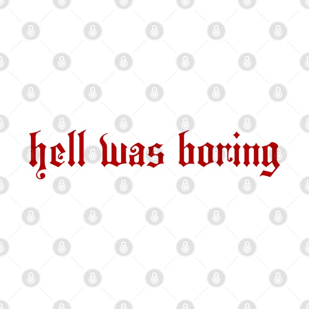 HELL WAS BORING by therunaways