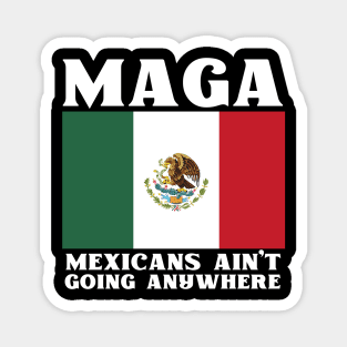 Mexicans-Ain't-Going-Anywhere Magnet