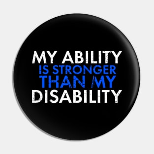 My Ability Is Stronger Than My Disability Disabled Support Pin