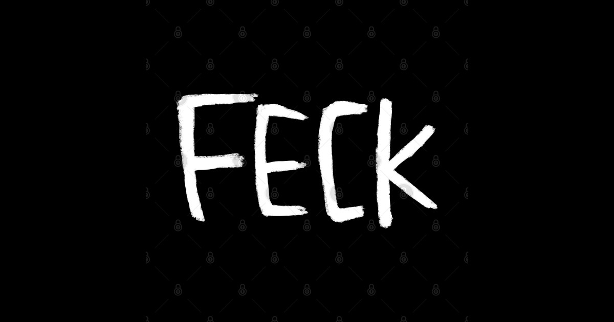 IRELAND, Feck Irish Slang - Feck - Posters and Art Prints | TeePublic