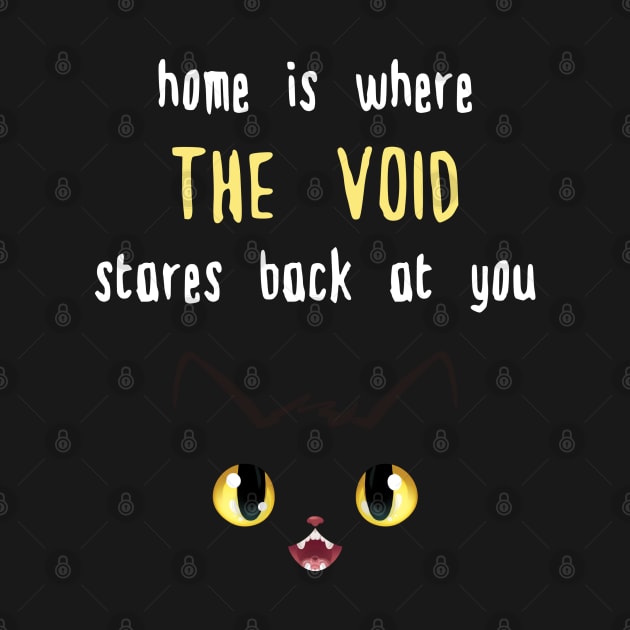 Home Is Where The Void Stares Back by supermara