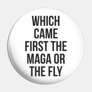 Which Came First The MAGA Or The Fly Pin