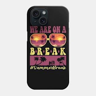 We Are On A Break Glasses Summer Break Viwe Groovy Summer Teacher Phone Case