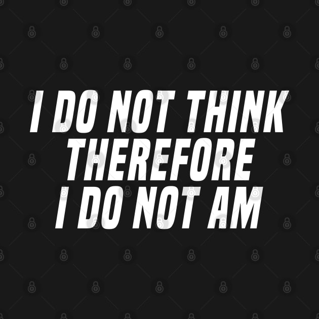 i do not think therefore i do not am by mdr design