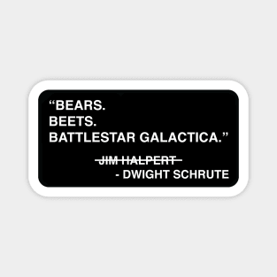 "Bears. Beets. Battlestar Galactica." - Jim Halpert / Dwight Schrute Magnet