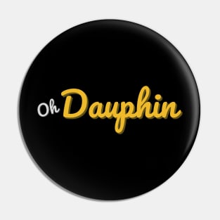 Oh Dauphin Pin