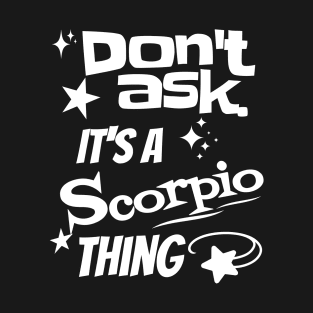 It's a Scorpio Thing T-Shirt