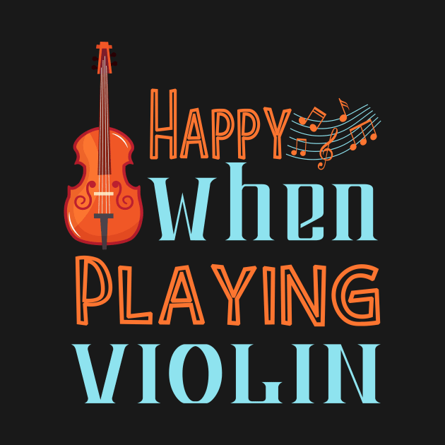 Happy when playing Violin by Foxxy Merch