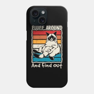 Funny Fluff Around And Find Out Cute Cat Phone Case