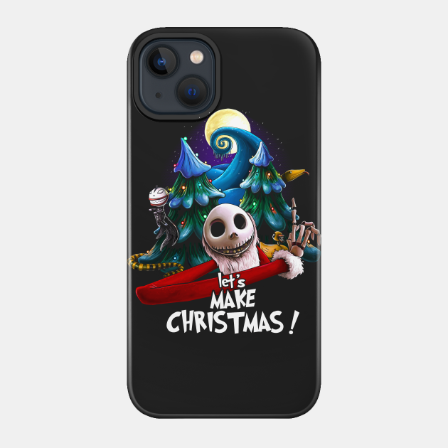 Let's Make Christmas ! - Nightmare Before Christmas - Phone Case