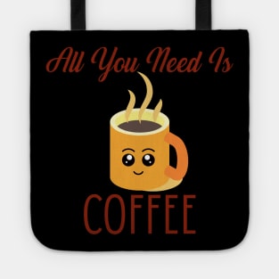 All You Need Is Coffee Tote