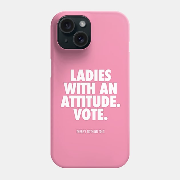LADIES WITH AN ATTITUDE. VOTE. Phone Case by JunkyDotCom
