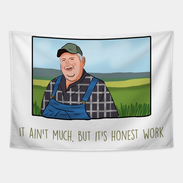 It ain’t much, but it’s honest work meme Tapestry by Barnyardy