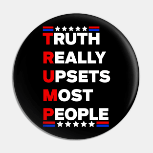 Truth Really Upsets Most People Usa Trump 2024 Pin