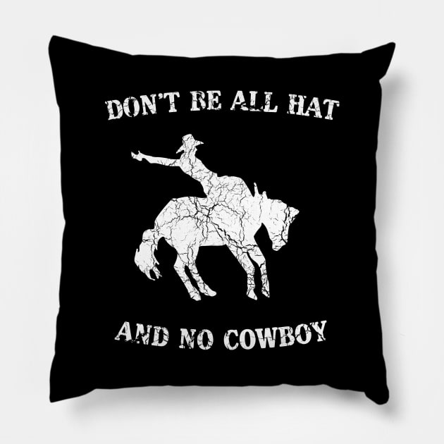 Don't be all hat and no cowboy Pillow by Portals