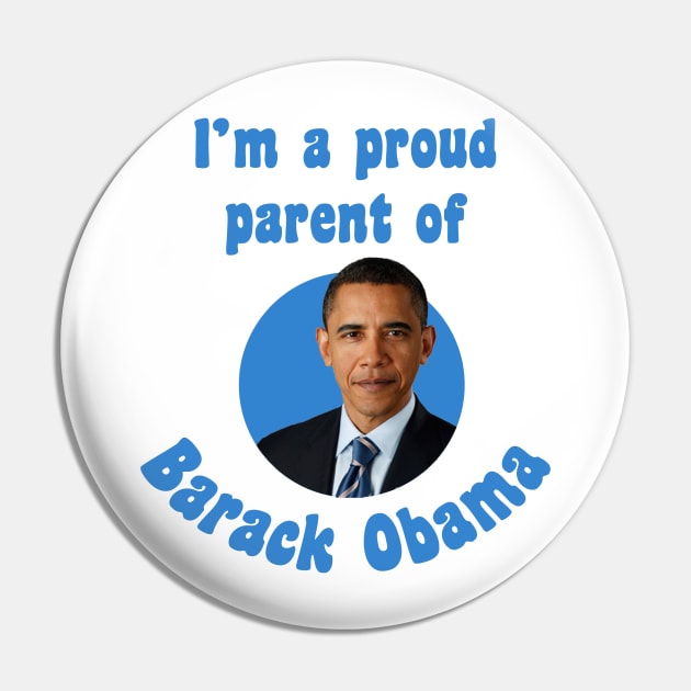 I'm a proud parent of Barack Obama Pin by zuckening