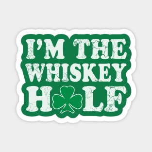 I'm The Whiskey Half Irish St Patrick's Day Drinking Humor Magnet