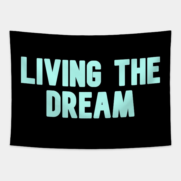 Living the dream Tapestry by Word and Saying