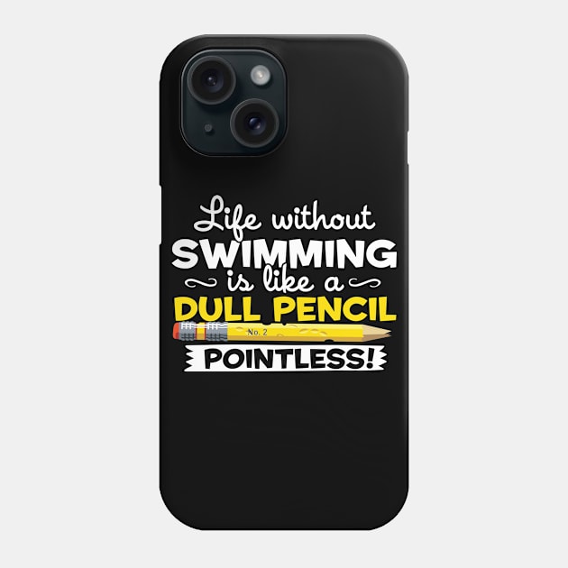 Life Without Swimming Is Pointless Phone Case by RJCatch