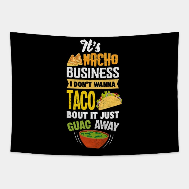 Funny It’s Nacho Business - Taco Burrito Tortilla Tapestry by merchmafia