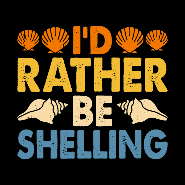 I'd Rather Be Shelling T Shirt For Women Men T-Shirt by Gocnhotrongtoi