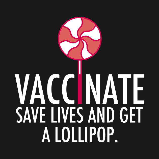 Vaccinate Get A Lollipop Pro Vaccine by epiclovedesigns