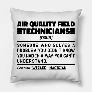 Funny Air Quality Field Technicians Noun Sarcstic Sayings Air Quality Field Technicians Humor Quotes Cool Pillow