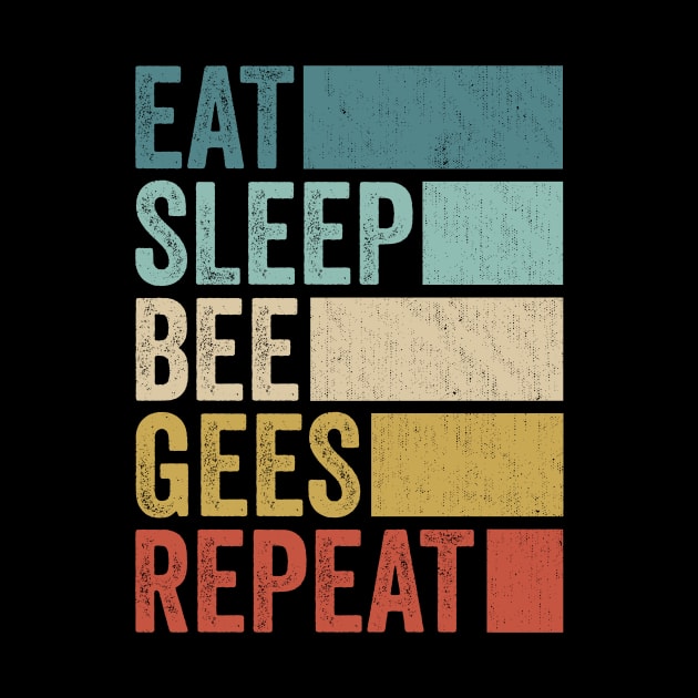 Funny Eat Sleep Bee Gees Repeat Retro Vintage by Realistic Flamingo