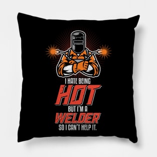 I Hate Being Hot Funny Welding Welder Gifts Pillow