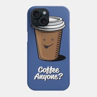 Coffee Anyone? Phone Case