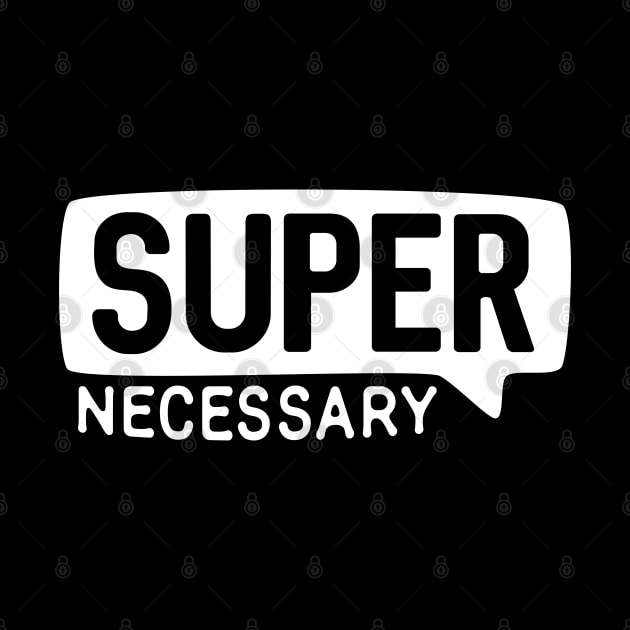 SUPER NECESSARY for MMA Fans by Teeworthy Designs