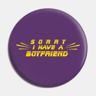 I have a boyfriend,Sorry i have a boyfriend Pin