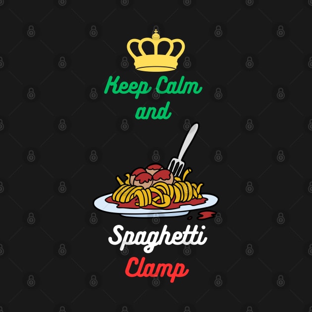 Keep Calm and Spaghetti Clamp by Shopkreativco