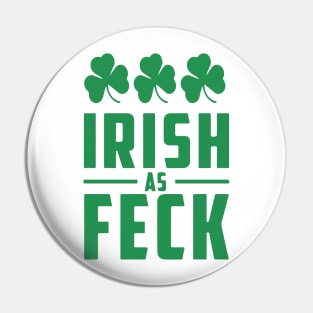 Irish As Feck, St. Patrick's Day, Irish Pride, Shamrocks Pin