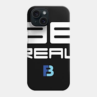 Be Real Phone Case