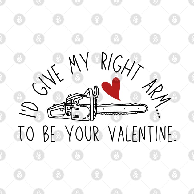 I'd Give My Right Arm To Be Your Valentine - Chainsaw & Heart - Bruce/Ash by SayWhatYouFeel