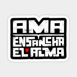 Ama y ensancha el alma Magnet