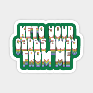 Keto Your Carbs Away From Me Magnet