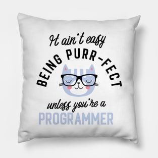 Programmer Cat Gifts for Cat Lovers - It ain't easy being Purr Fect Pillow