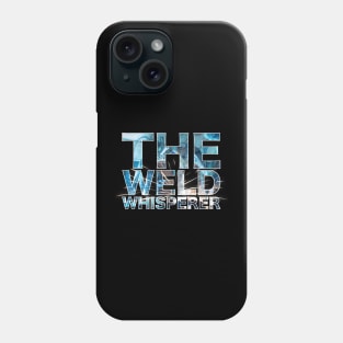 The Weld Whisperer Phone Case