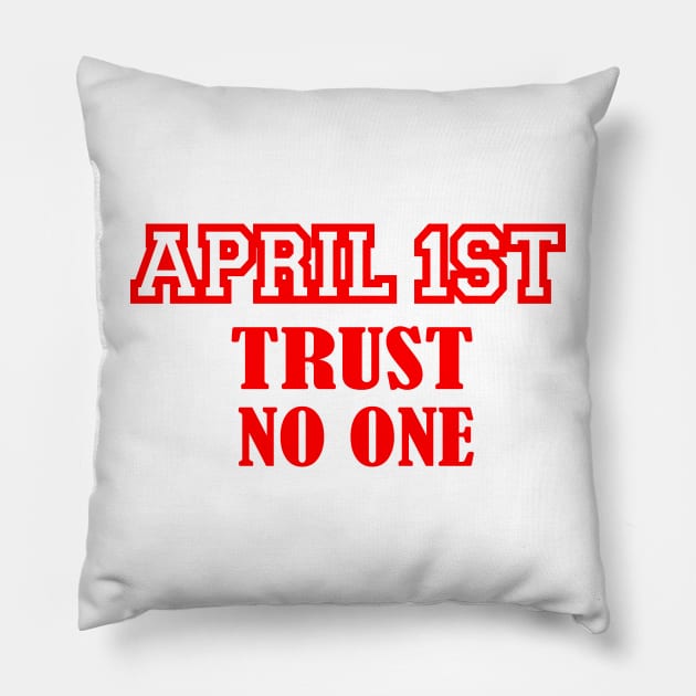 april 1 st trust no one Pillow by UrbanCharm