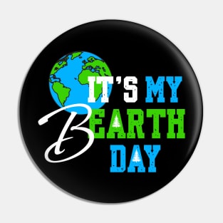 It's My Earth Day Birthday April 22nd 2024 Environmental Advocate Pin