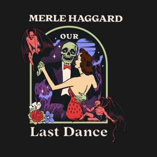 Our Last Dance Merle T-Shirt