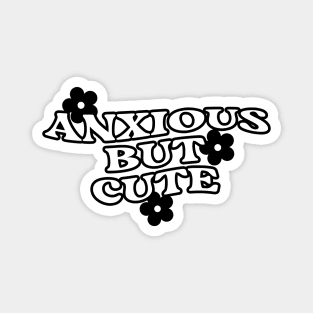 Anxious But Cute Funny Saying Quote Inspirational Feminist Message Graphic Groovy Tees Magnet