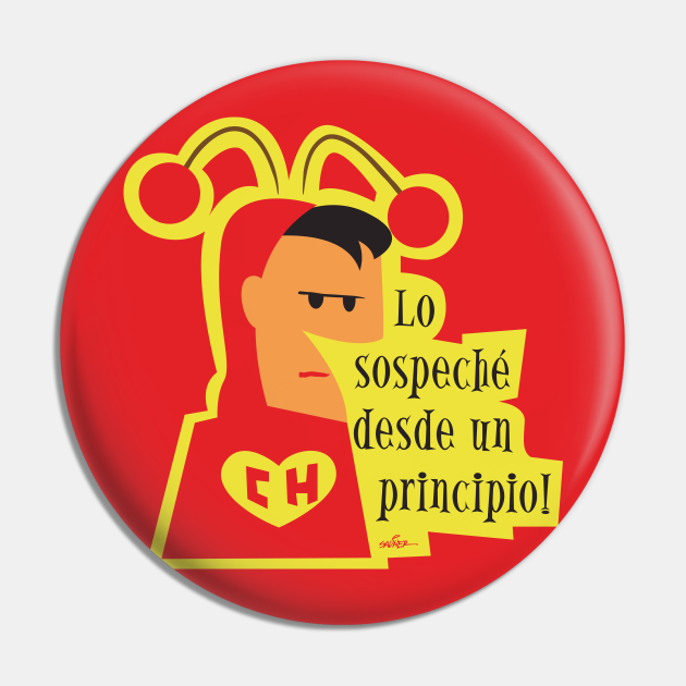 El Chapulín Colorado - Chespirito - Pin | TeePublic