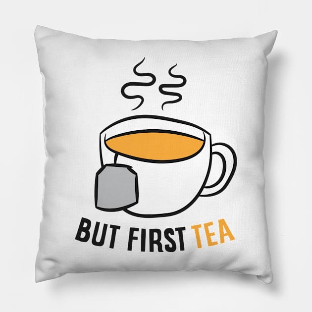 Tea Drinking Gift But First Tea Breakfast Tea Pillow by EQDesigns